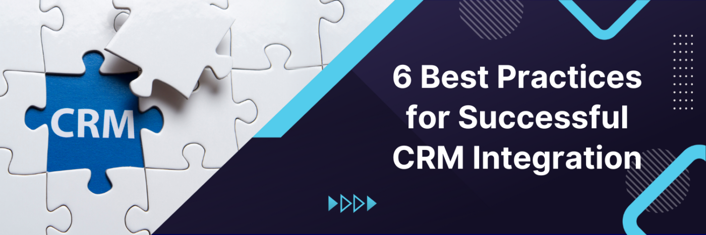 6 Best Practices for Successful CRM Software Integration