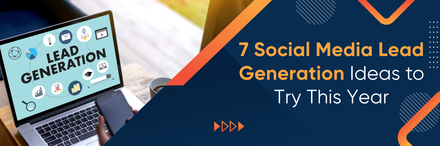 7 Social Media Lead Generation Ideas to Try This Year