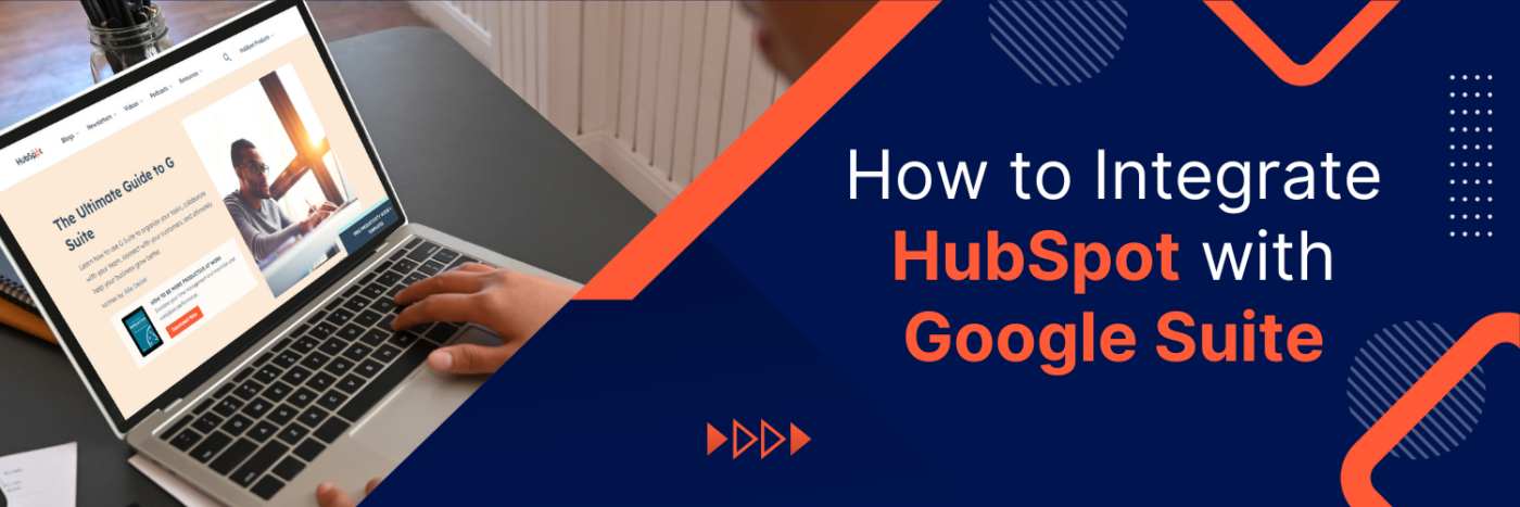 How to Integrate HubSpot with Google Suite