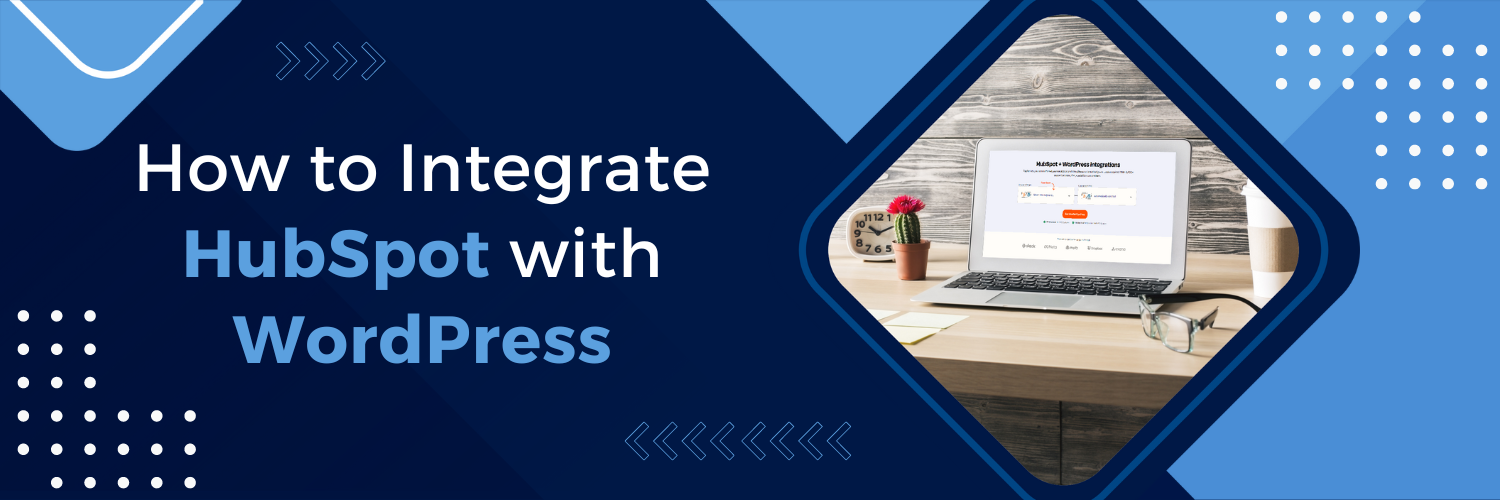 How to Integrate HubSpot with WordPress: A Comprehensive Guide