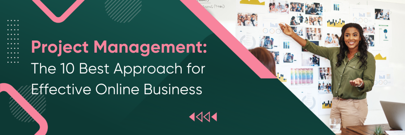 Project Management: The 10 Best Approach for Effective Online Business