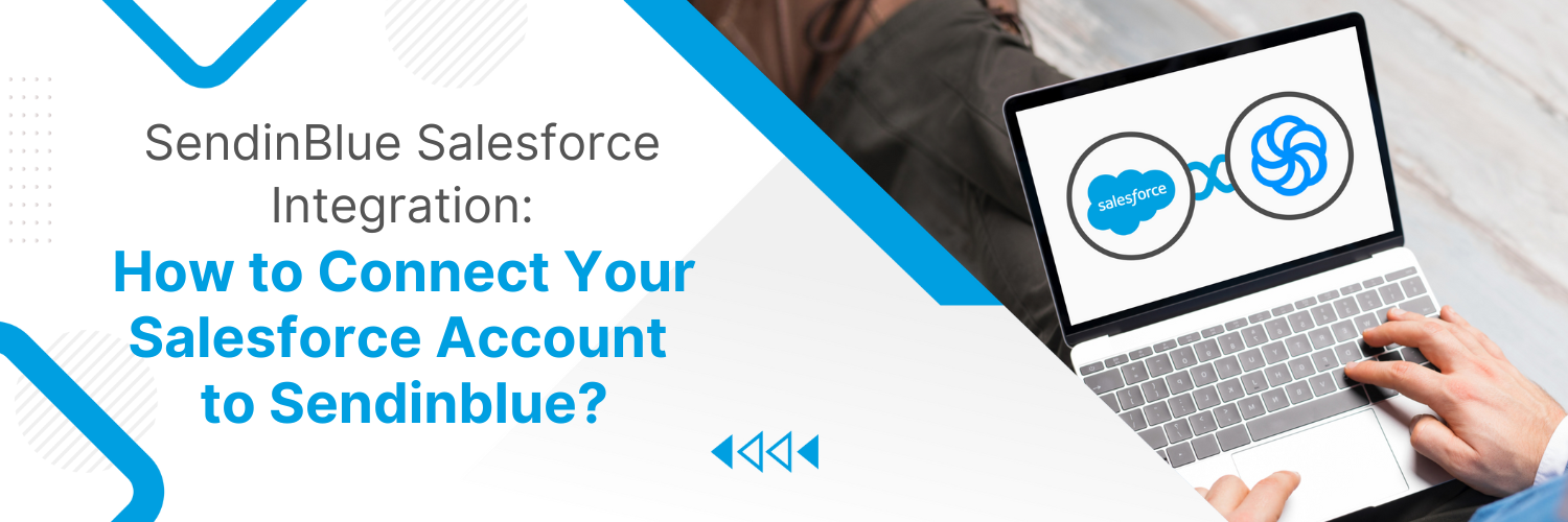 SendinBlue Salesforce Integration: How to Connect Your Salesforce Account to Sendinblue?