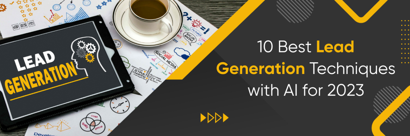 10 Best Lead Generation Techniques with AI for 2023