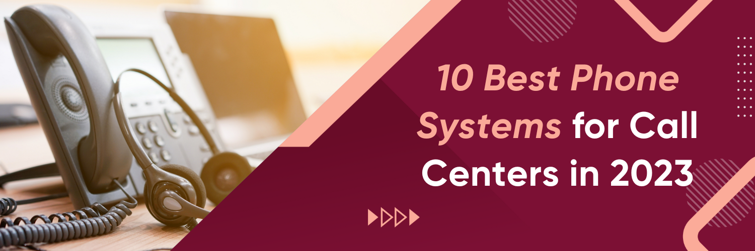 10 Best Phone Systems for Call Centers in 2023