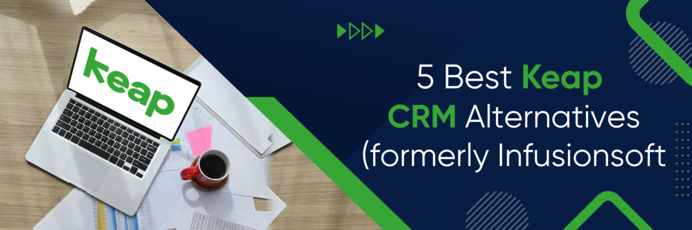 5 Best Keap CRM Alternatives (formerly Infusionsoft)