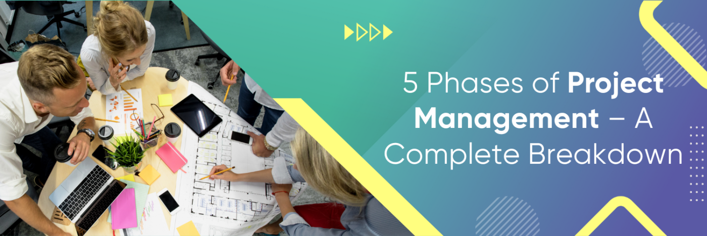 5 Phases of Project Management – A Complete Breakdown