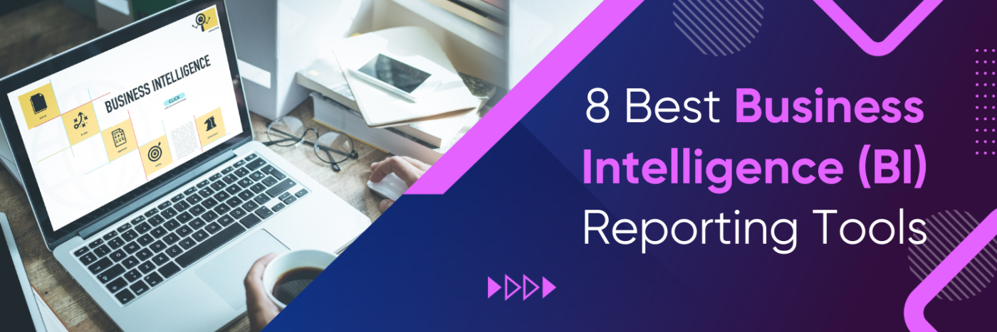 8 Best Business Intelligence (BI) Reporting Tools