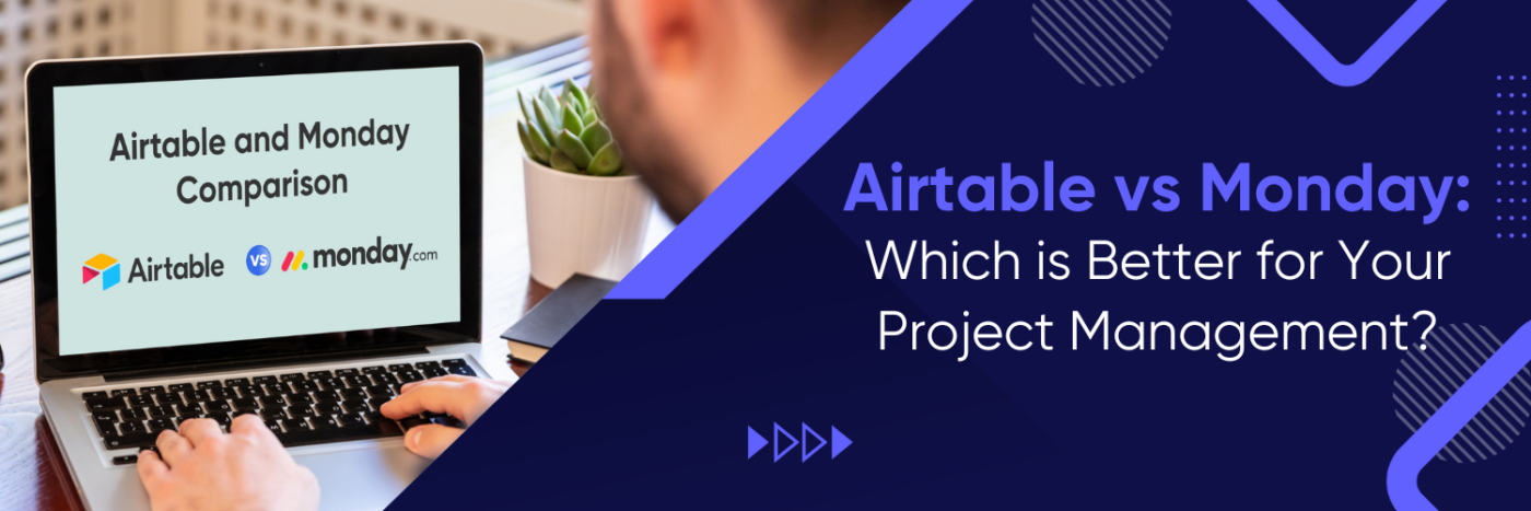 Airtable vs Monday: Which is Better for Your Project Management?