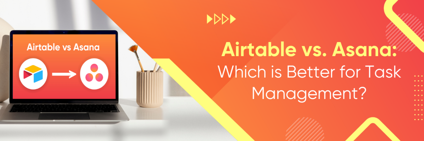 Airtable vs. Asana: Which is Better for Task Management?