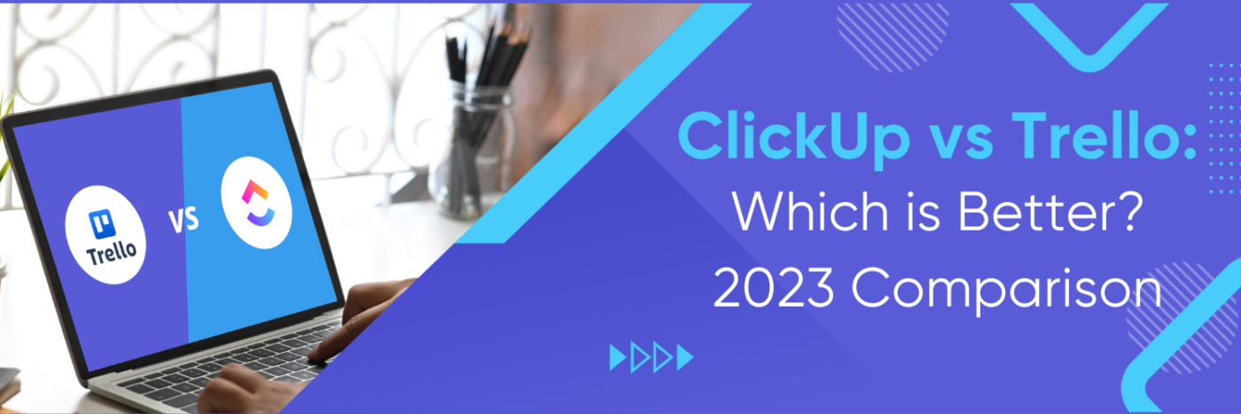 ClickUp vs Trello: Which is Better? 2023 Comparison