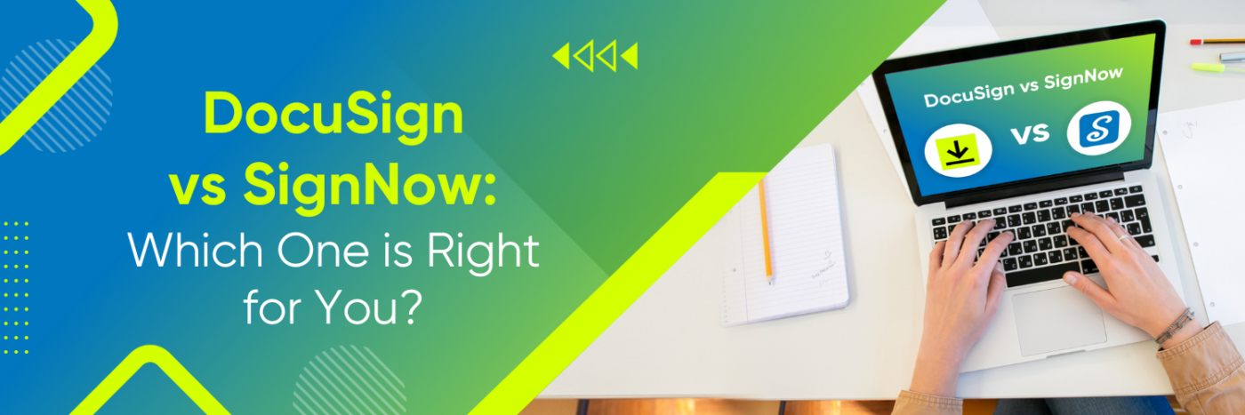 DocuSign vs SignNow: Which One is Right for You?