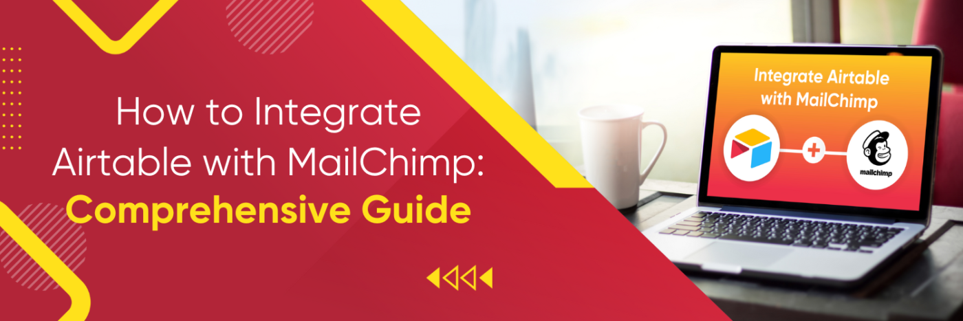 How to Integrate Airtable with MailChimp: Comprehensive Guide