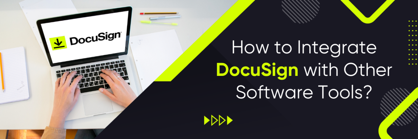 How to Integrate DocuSign with Other Software Tools?