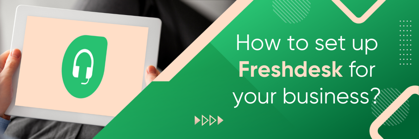 How to Set Up Freshdesk for Your Business?