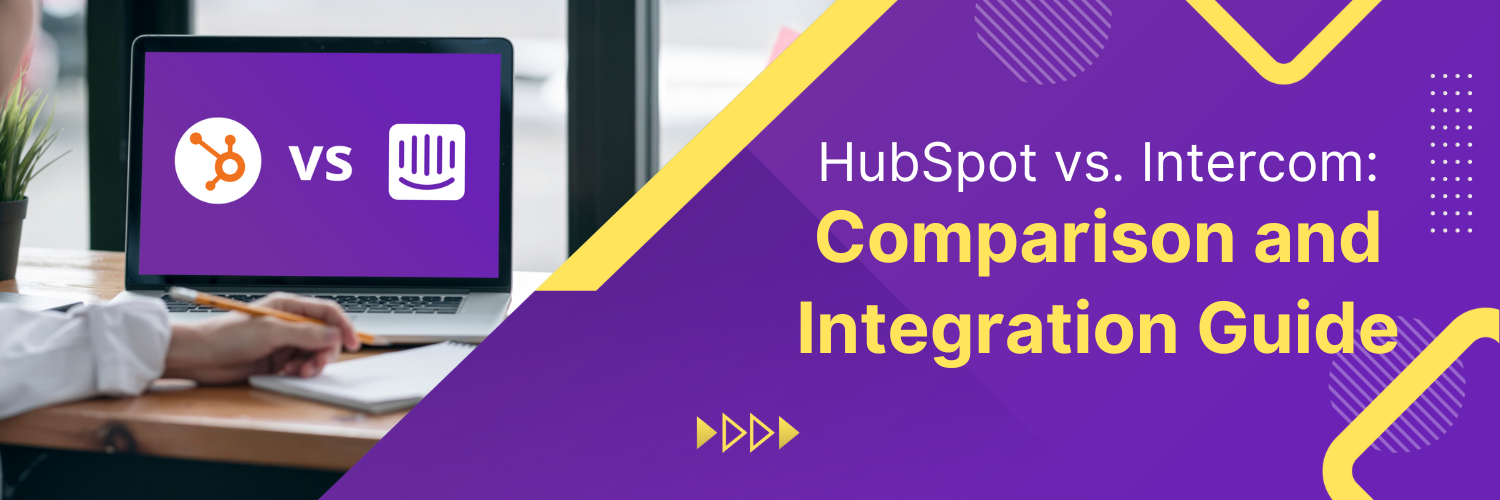 HubSpot vs. Intercom: Comparison and Integration Guide