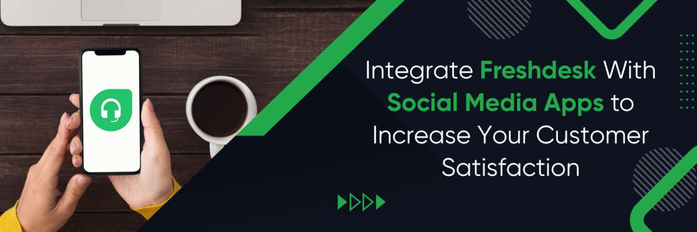 Integrate Freshdesk With Social Media Apps to Increase Your Customer Satisfaction