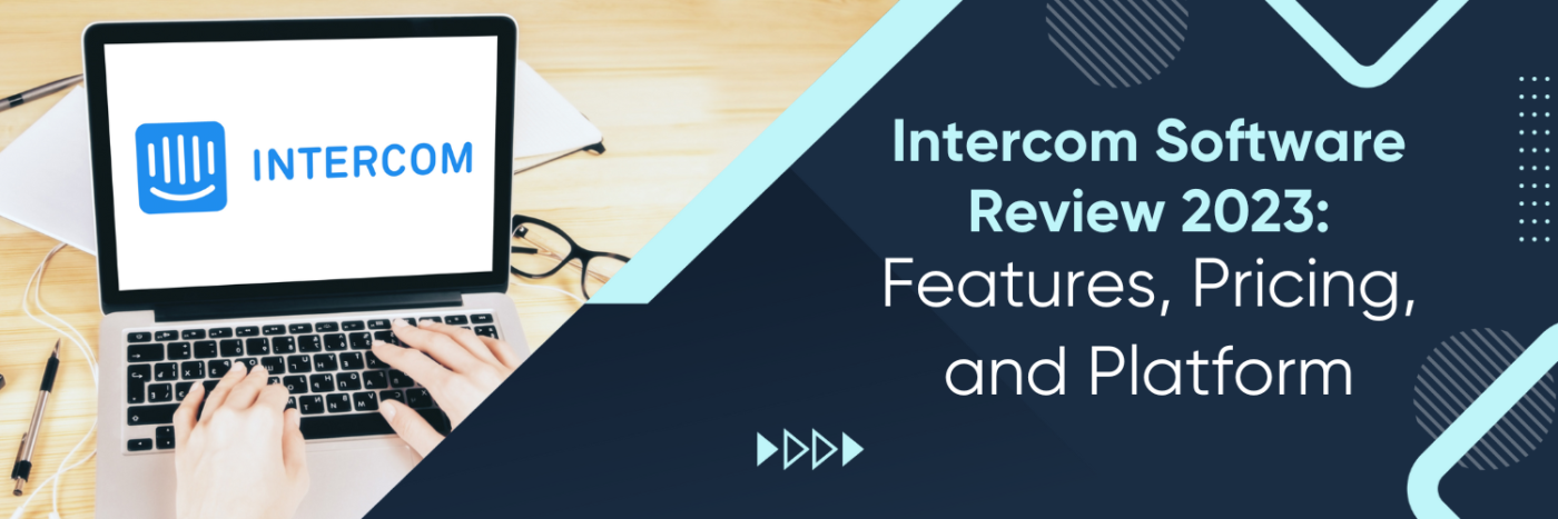 Intercom Software Review 2023: Features, Pricing, and Platform