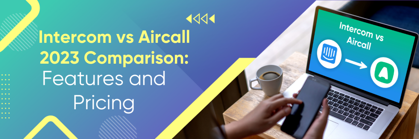 Intercom vs Aircall 2023 Comparison: Features and Pricing