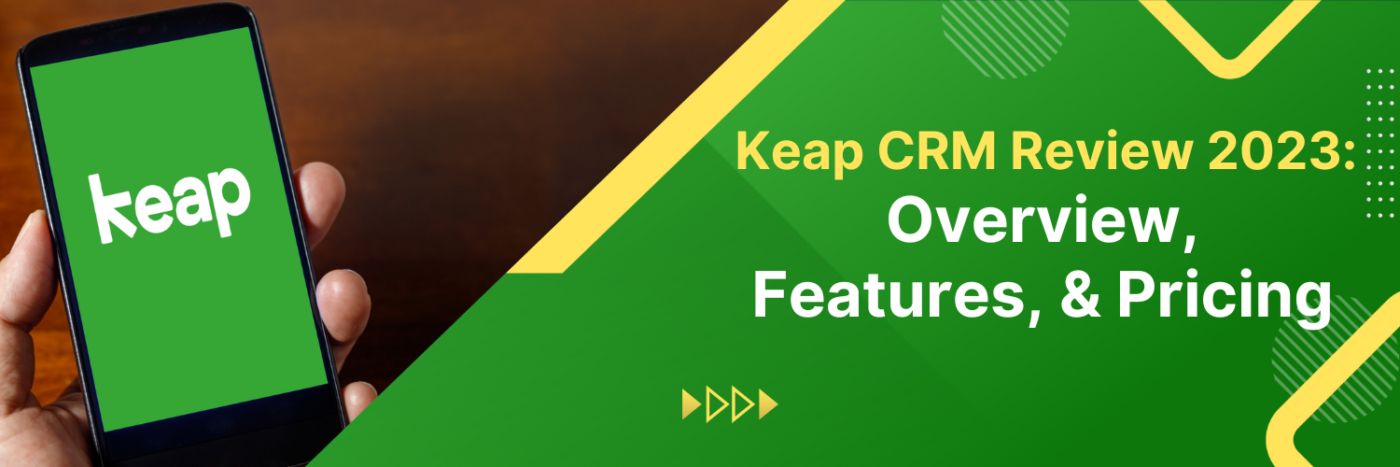 Keap CRM Review 2023: Overview, Features, & Pricing