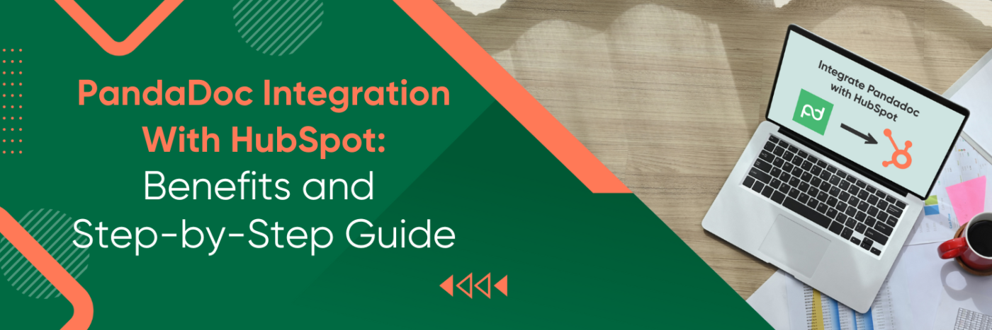 PandaDoc Integration With HubSpot: Benefits and Step-By-Step Guide