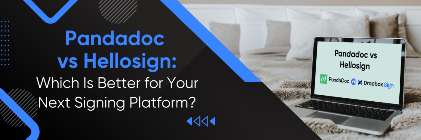 PandaDoc vs Hellosign: Which Is Better for Your Next Signing Platform?