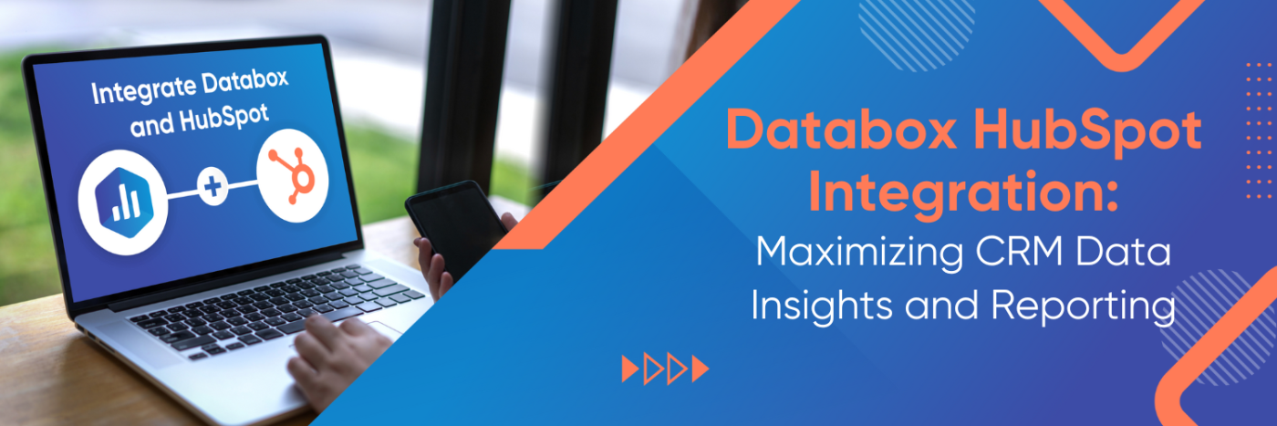 Databox HubSpot Integration: Maximizing CRM Data Insights and Reporting