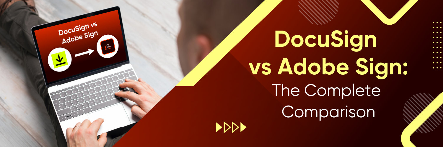 DocuSign vs Adobe Sign: The Complete Comparison