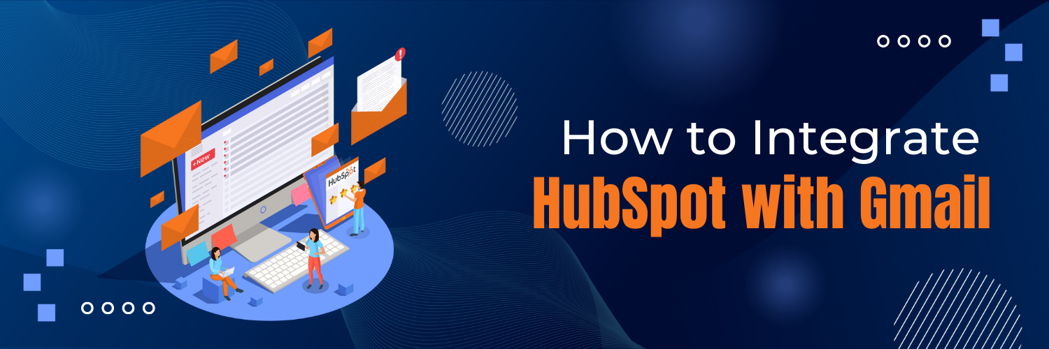 How to Integrate HubSpot with Gmail