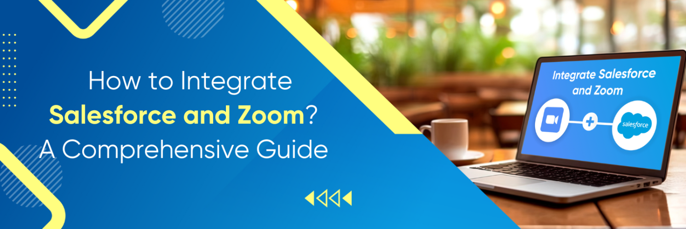 How to Integrate Salesforce and Zoom? A Comprehensive Guide