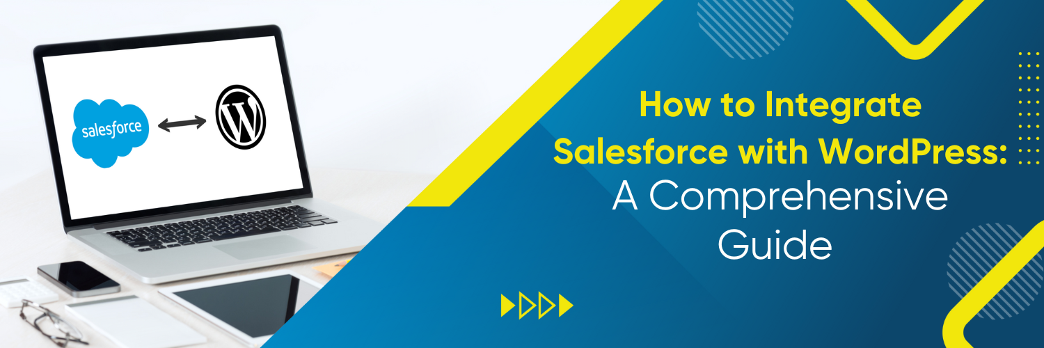 How to Integrate Salesforce with WordPress: A Comprehensive Guide