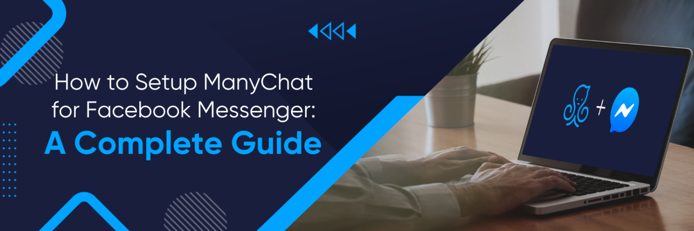 How to Setup ManyChat for Facebook Messenger: A Complete Guide