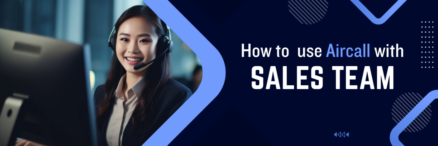 How to Use AirCall with Sales Team: The Software for Outbound Call Centers