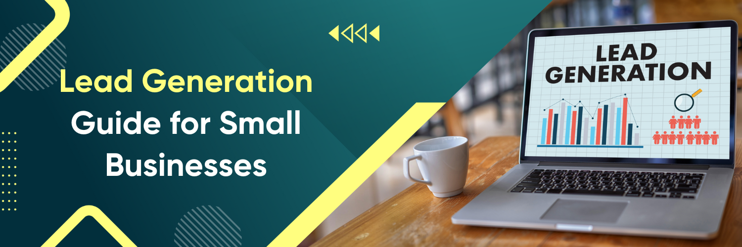 Lead Generation Guide for Small Businesses - Ubique Digital Solutions