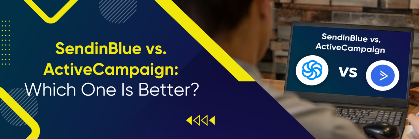 SendinBlue vs. ActiveCampaign: Which One Is Better?