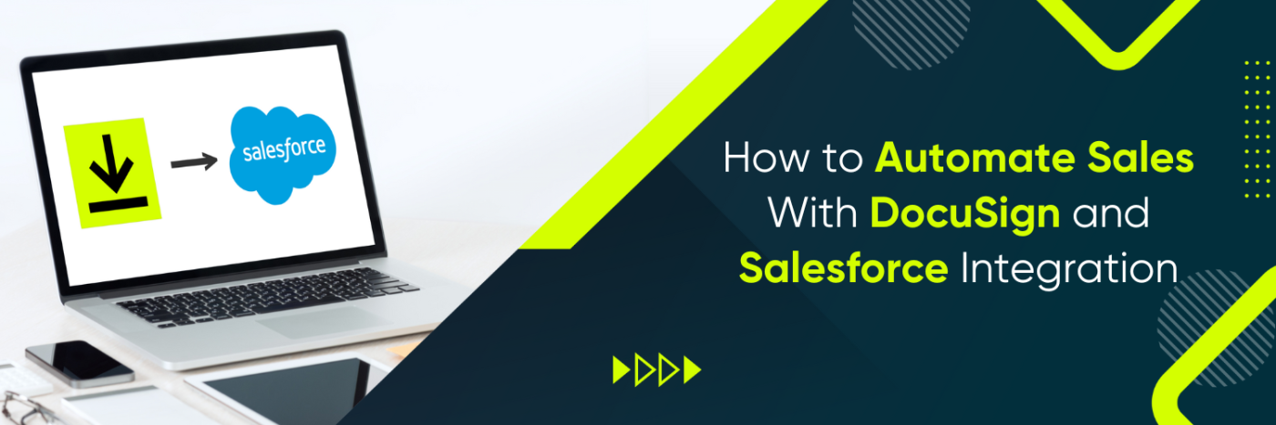 How to Automate Sales With DocuSign and Salesforce Integration