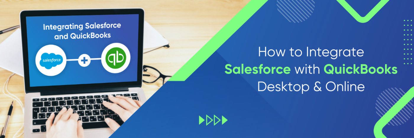 How to Integrate Salesforce with QuickBooks Desktop & Online