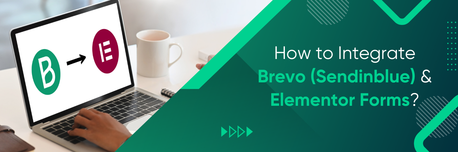 How to integrate Brevo (Sendinblue) & Elementor Forms?