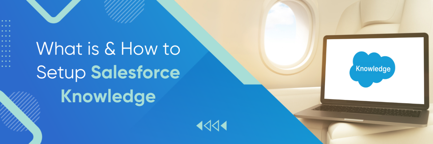 What is & How to setup Salesforce Knowledge