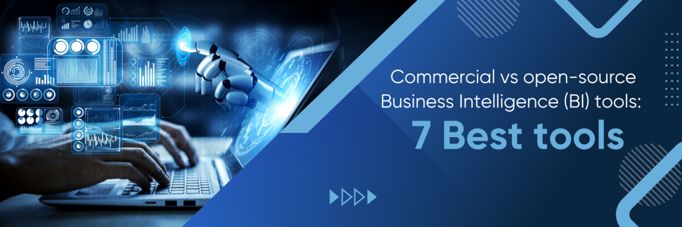 Commercial vs open-source Business Intelligence (BI) tools: 7 Best tools