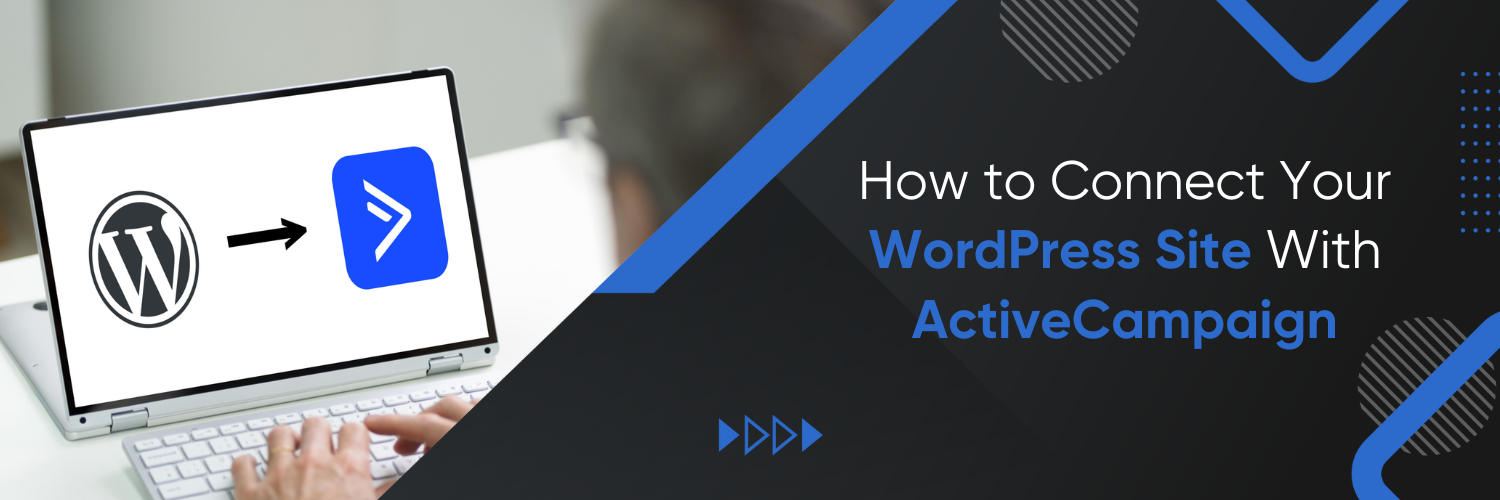 How to Connect Your WordPress Site With ActiveCampaign