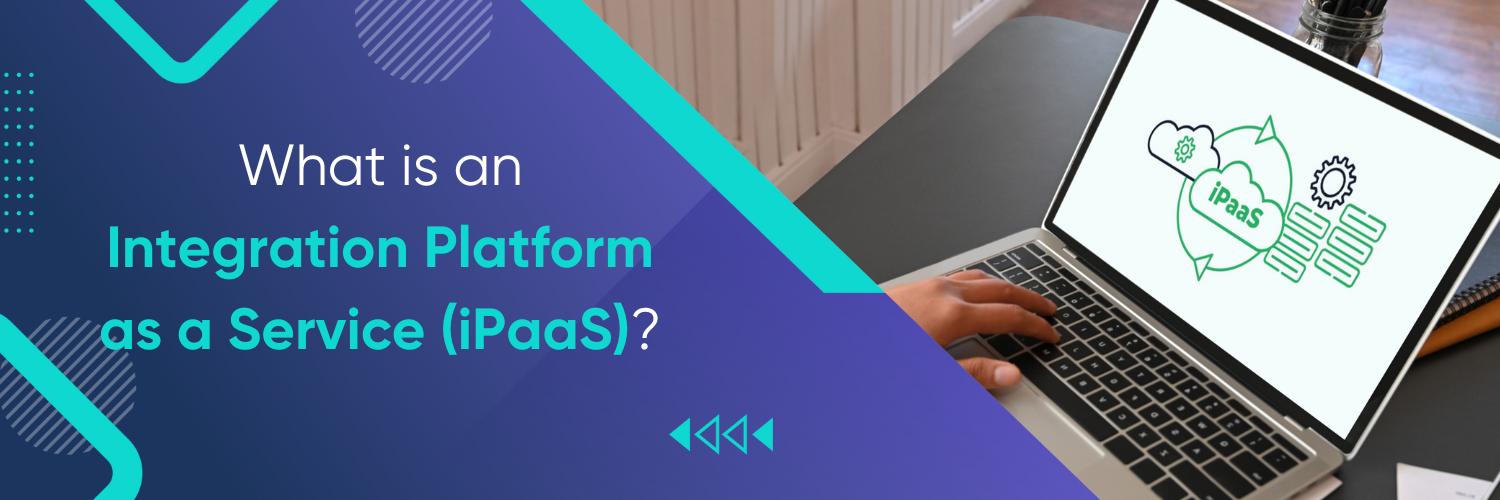 What is an Integration Platform as a Service (iPaaS)?