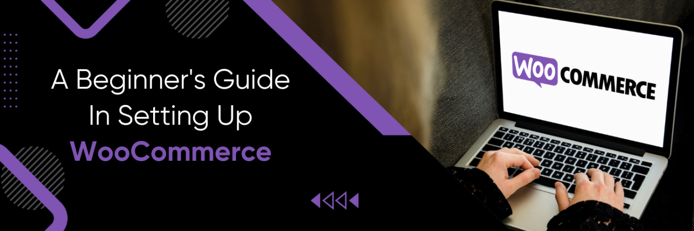 A Beginner's Guide In Setting Up WooCommerce