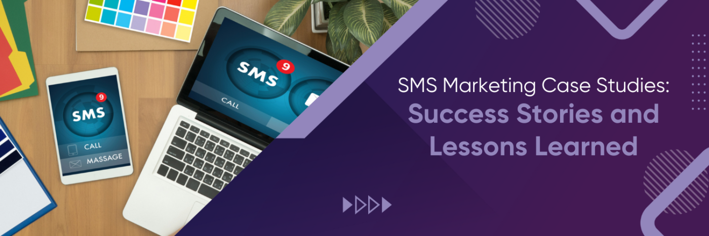 SMS Marketing Case Studies: Success Stories and Lessons Learned