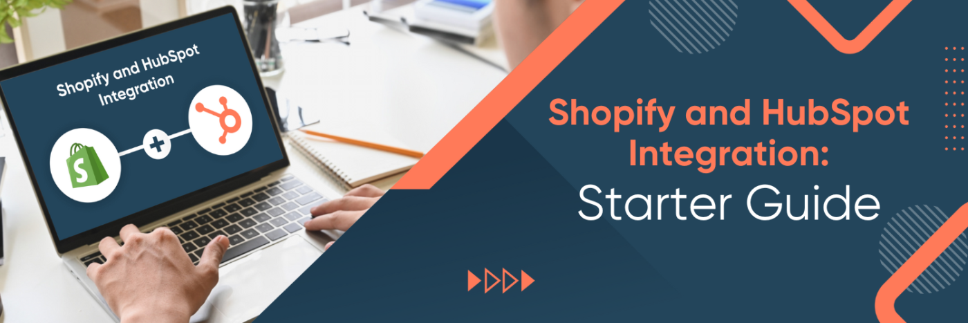 Shopify and HubSpot Integration: Starter Guide