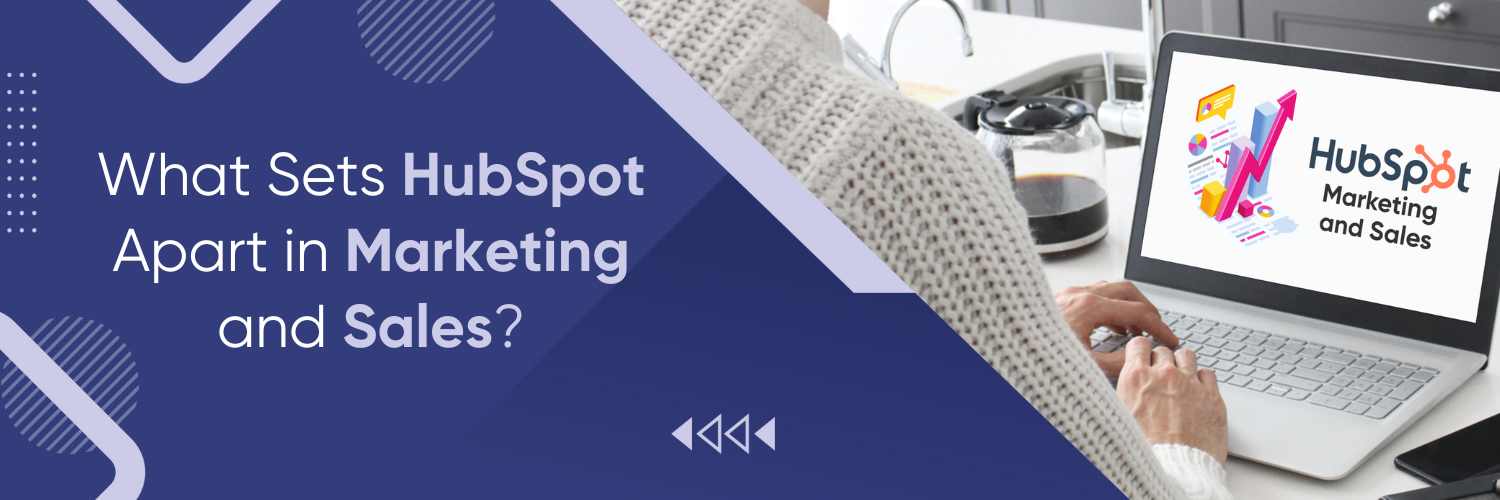 What Sets HubSpot Apart in Marketing and Sales?