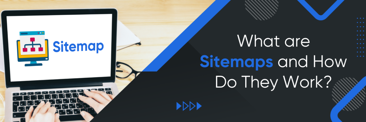 What are Sitemaps and How Do They Work?