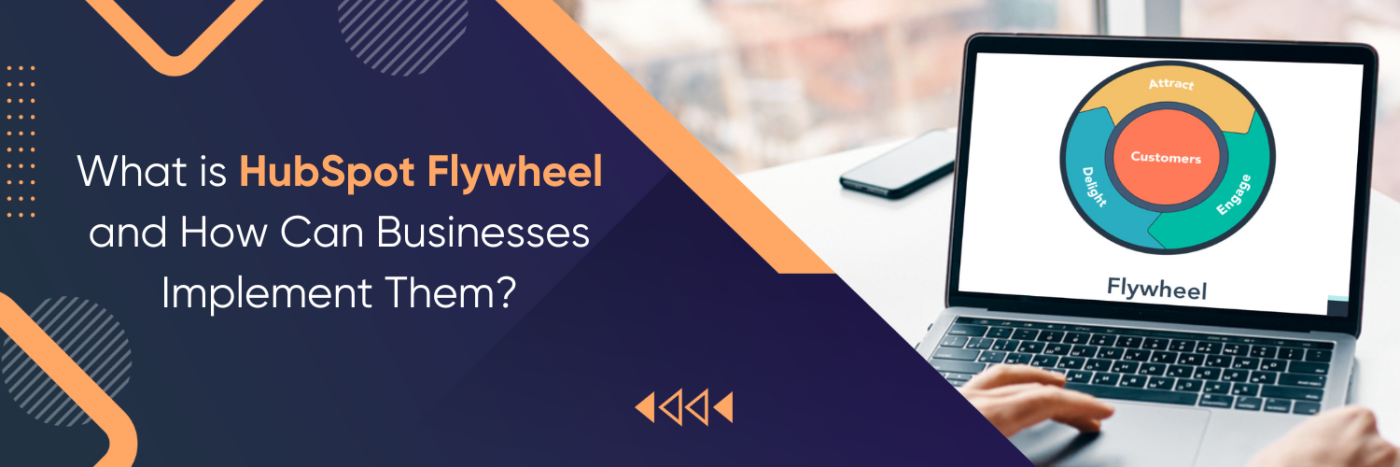 What is Hubspot Flywheel and How Can Businesses Implement Them?