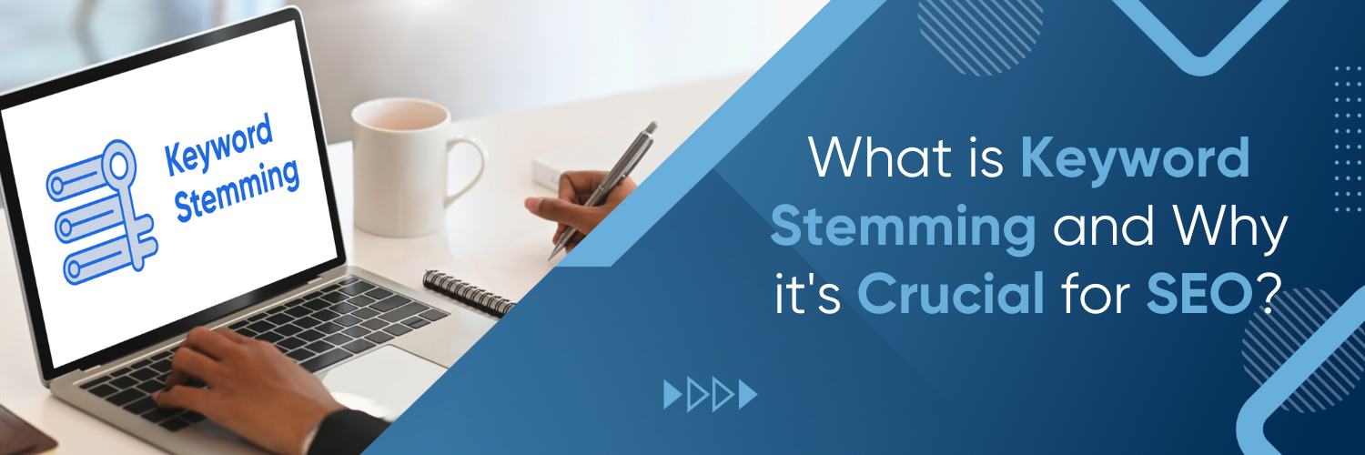 What is Keyword Stemming and Why is it Crucial for SEO?