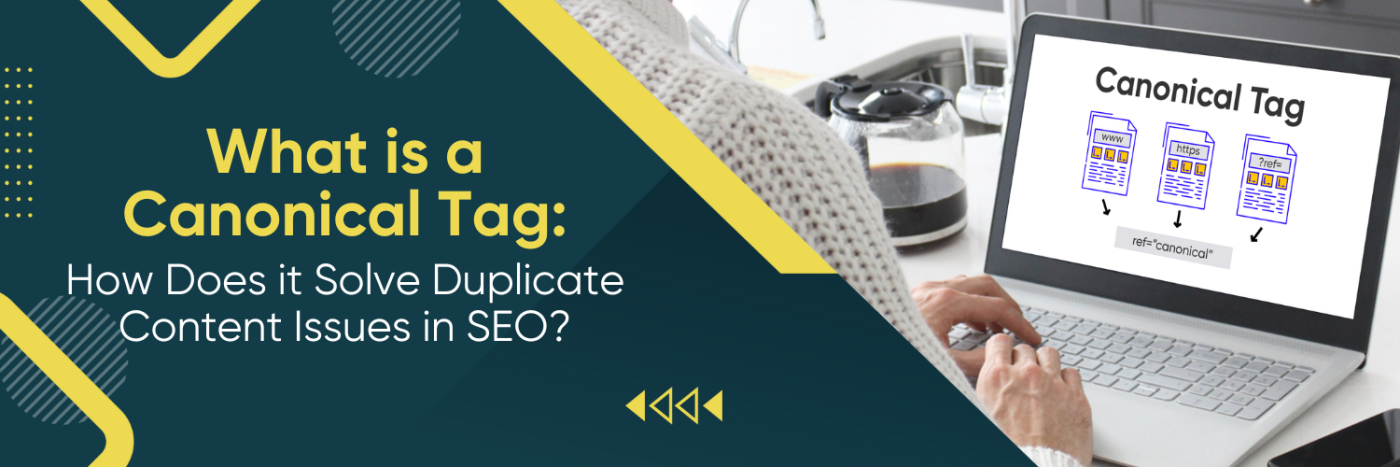 What is a Canonical Tag? How Does it Solve Duplicate Content Issues in SEO?