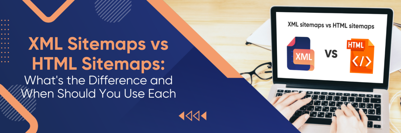 XML sitemaps vs HTML sitemaps: What's the Difference and When Should You Use Each